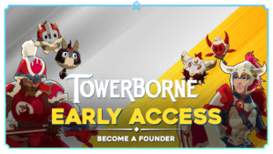 Two armored characters with floating creatures and the text 'Towerborne Early Access: Become a Founder.’